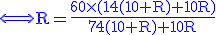 3$\blue \rm\Longleftrightarrow R=\frac{60\times (14(10+R)+10R)}{74(10+R)+10R}